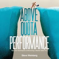 Above Quota Performance: Tips and Techniques to Becoming a Master Sales Pro