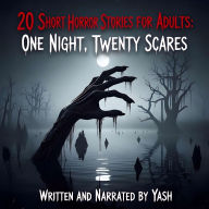 20 Short Horror Stories for Adults: One Night, Twenty Scares (Abridged)