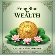 Feng Shui for Wealth: Attracting Abundance and Prosperity