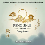 The Feng Shui Home: Creating a Harmonious Living Space