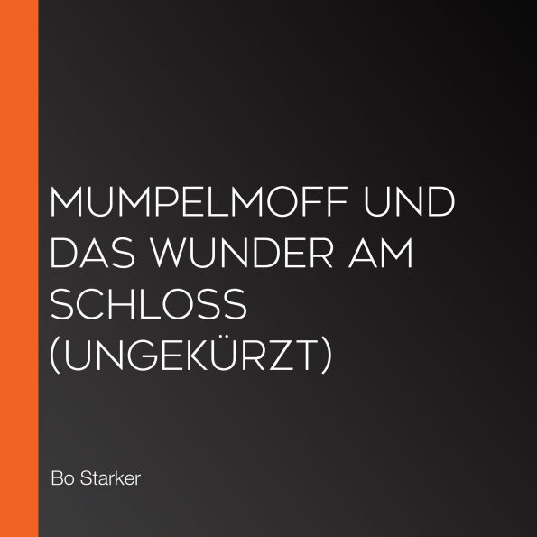 Mumpelmoff und das Wunder am Schloss (ungekürzt)