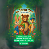 The Forest Crew Adventures: A Fun Animal Story About Friendship, Teamwork, and Exploring Nature for 7-Year-Olds