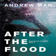 After the Flood (Tego Arcanada Dei Series Book IV)