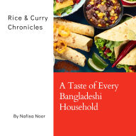 Rice & Curry Chronicles: A Taste of Every Bangladeshi Household