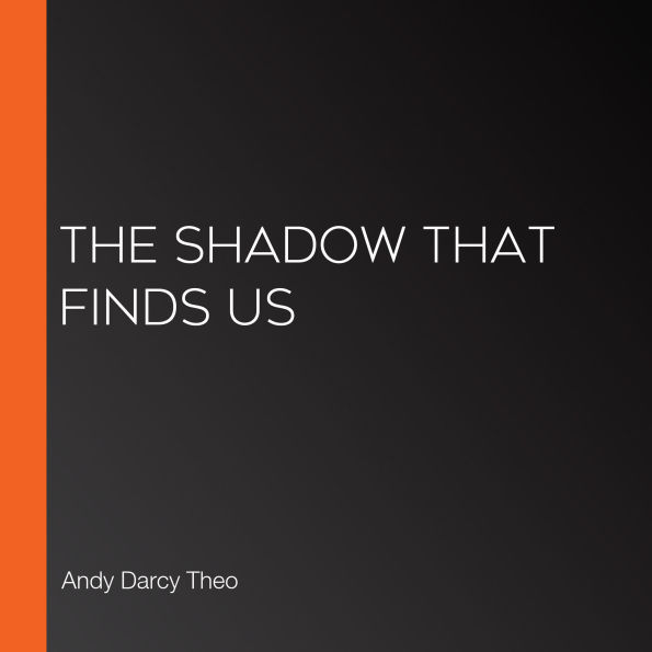 The Shadow That Finds Us