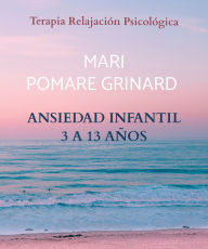 ANSIEDAD INFANTIL: Terapia Relajación Psicológica