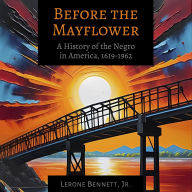 Before the Mayflower: A History of the Negro in America, 1619-1962