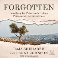 Forgotten: Searching for Palestine's Hidden Places and Lost Memorials