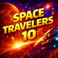 Space Travelers 10: Explorers, Aliens, and Impossible Choices Among the Stars