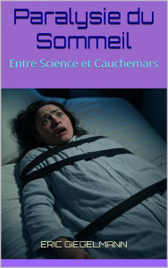 Paralysie du Sommeil: Entre Science et Cauchemars