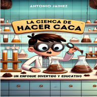La Ciencia de Hacer Caca: Un Enfoque Divertido Y Educativo