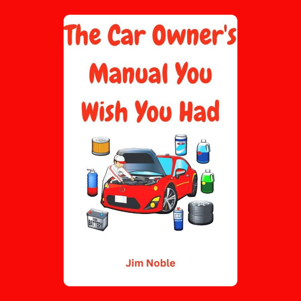 The Car Owner's Manual You Wish You Had