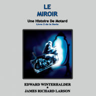 Le Miroir: Une Histoire De Motard (Livre 2 De La Serie)