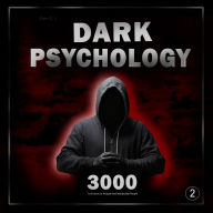 Dark Psychology: 3000 Techniques to Analyze and Manipulate People 2: Master Dark Psychology: Manipulation, Persuasion, Body Language, and Seduction Techniques