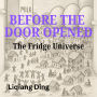 Before The Door Opened: The Fridge Universe
