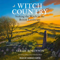 Witch Country: Seeking the Witch in the British Landscape