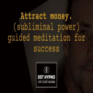 Attract money. Subliminal powerful guided meditation for success - A guided meditation - DST Hypno with Stu Newman