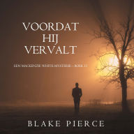 Voordat hij Vervalt (Een Mackenzie White-mysterie - Boek 11): Digitaal voorgelezen door een electronisch gegenereerde stem