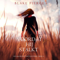 Voordat hij Stalkt (Een Mackenzie White-mysterie - Boek 13): Digitaal voorgelezen door een electronisch gegenereerde stem