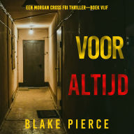 Voor Altijd (Een Morgan Cross FBI Thriller-Boek Vijf): Digitaal voorgelezen door een electronisch gegenereerde stem