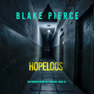 Hopeloos (Een Morgan Cross FBI Thriller-Boek 10): Digitaal voorgelezen door een electronisch gegenereerde stem