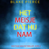 Het Meisje Dat Hij Nam (Een Paige King FBI Thriller-Boek 3): Digitaal voorgelezen door een electronisch gegenereerde stem
