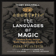 The Languages of Magic: Transform Reality through Words, Magical Symbols, and Sigils