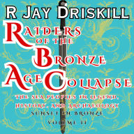 Raiders of the Bronze Age Collapse: The Sea Peoples in Legend, History, and Archaeology