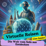 Virtuelle Reisen: Die Welt vom Sofa aus Entdecken
