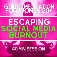 Guided Meditation for Women 20+ Escaping Social Media Burnout