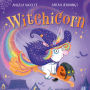Witchicorn: The brand new funny rhyming children's illustrated picture book for ages 3 to 6 perfect for Halloween 2025