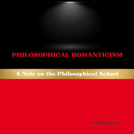 Philosophical Romanticism: A Note on the Philosophical School