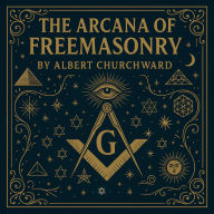 The Arcana of Freemasonry