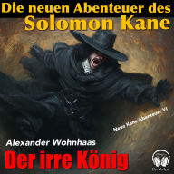Die neuen Abenteuer des Solomon Kane: Der irre König
