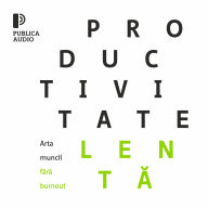 Productivitate lent¿: Arta muncii f¿r¿ burnout