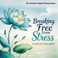 Breaking Free from Stress: A Path to Inner Peace