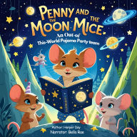 Penny and the Moon Mice: An Out-of-This-World Pajama Party