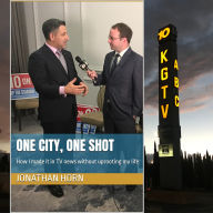 One City, One Shot: How I Made it in TV News Without Uprooting My Life
