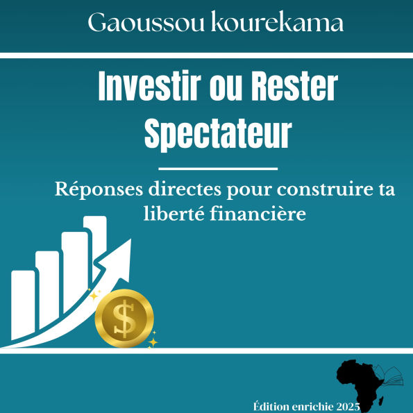Investir ou rester spectateur: Réponses directes pour construire ta liberté financière.