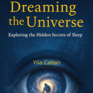 Dreaming the Universe: Exploring the Hidden Secrets of Sleep