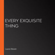 Every Exquisite Thing