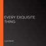 Every Exquisite Thing