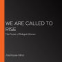 We Are Called to Rise: The Power of Refugee Women