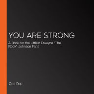 You Are Strong: A Book for the Littlest Dwayne 