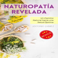 Naturopatía Revelada: Un Camino Natural hacia una Salud Óptima