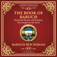 The Books of Baruch & The Exiles - The Lost Prophecies of Jerusalem and the Babylonian Captivity: The Secret Writings of the Prophet Baruch and the Future of Israel - A Modern Translation - Adapted for the Contemporary Reader
