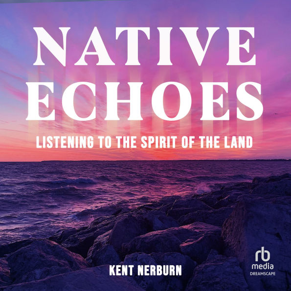 Native Echoes: Listening to the Spirit of the Land