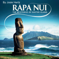 Rapa Nui: The Mysteries of Easter Island