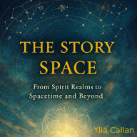The Story of Space: From Spirit Realms to Spacetime and Beyond