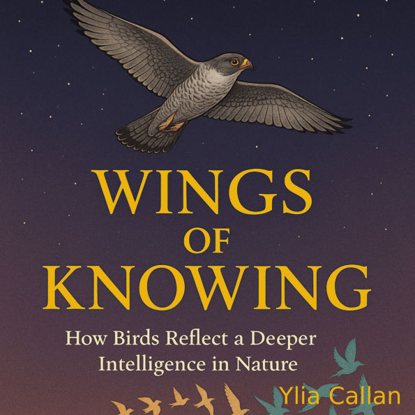 Wings of Knowing: How Birds Reflect a Deeper Intelligence in Nature
